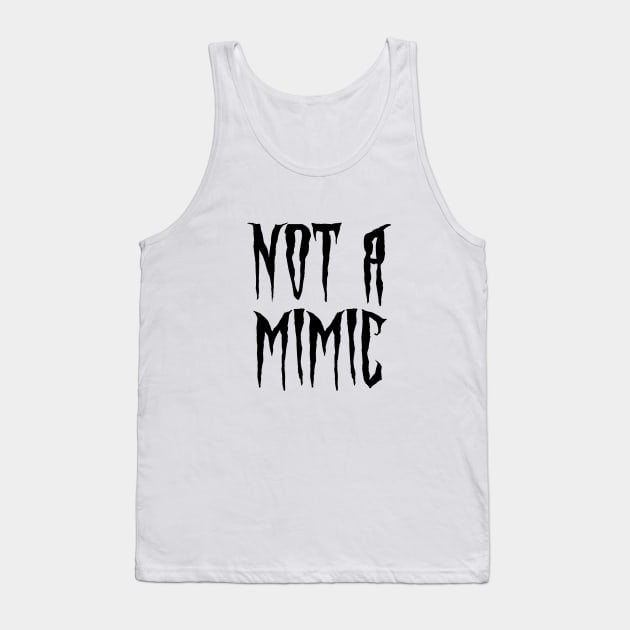 Not a Mimic Tank Top by AngryMongoAff